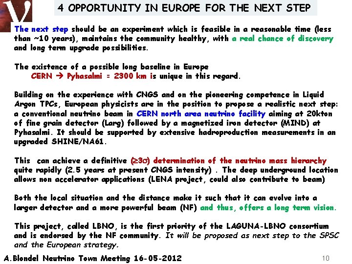 4 OPPORTUNITY IN EUROPE FOR THE NEXT STEP The next step should be an