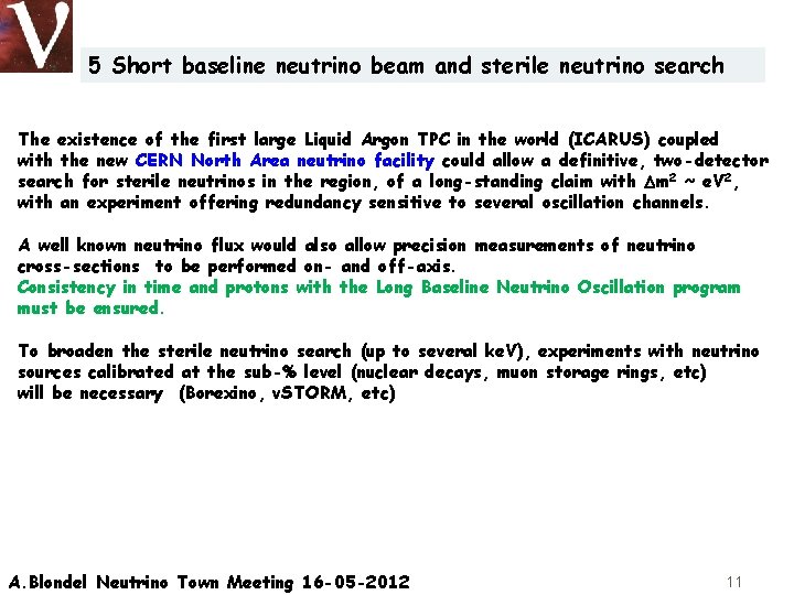 5 Short baseline neutrino beam and sterile neutrino search The existence of the first