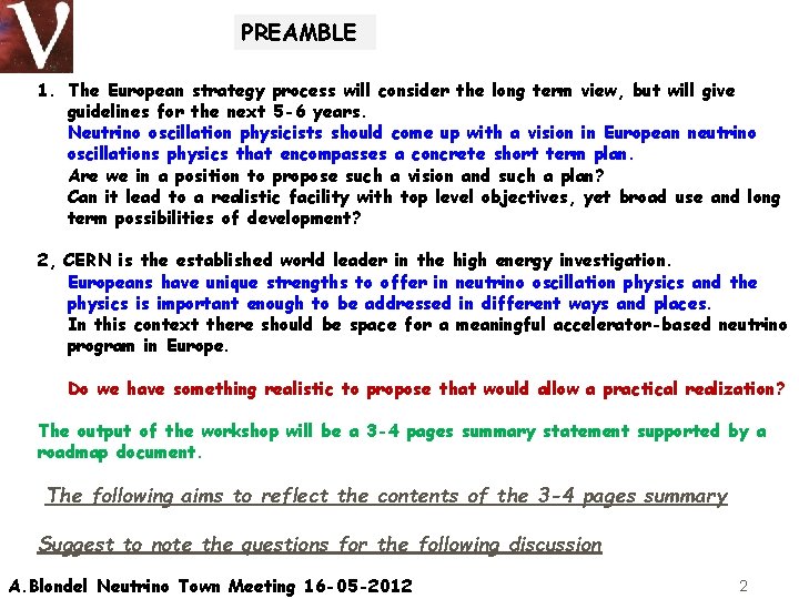 PREAMBLE 1. The European strategy process will consider the long term view, but will