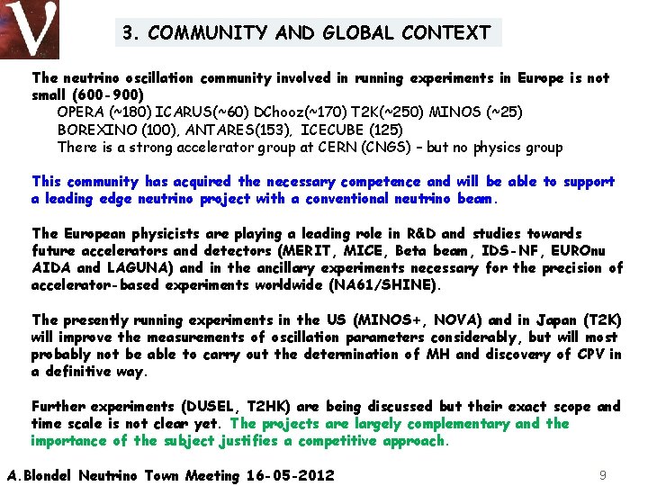 3. COMMUNITY AND GLOBAL CONTEXT The neutrino oscillation community involved in running experiments in