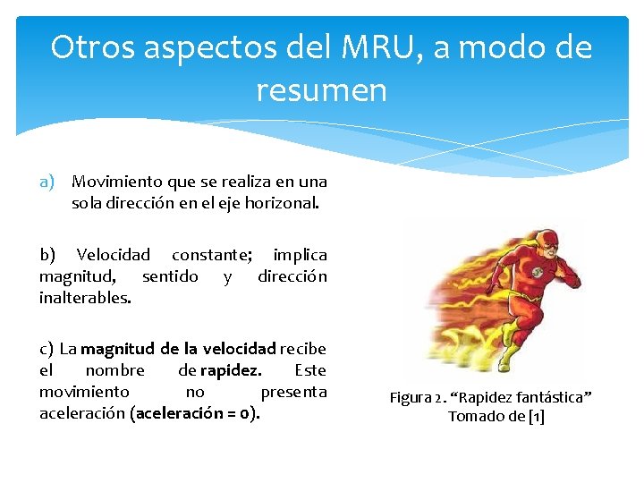 Otros aspectos del MRU, a modo de resumen a) Movimiento que se realiza en