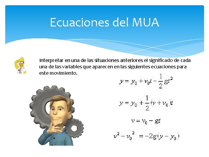 Ecuaciones del MUA Interpretar en una de las situaciones anteriores el significado de cada