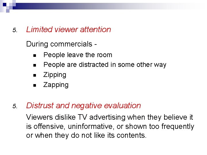 5. Limited viewer attention During commercials n n 5. People leave the room People