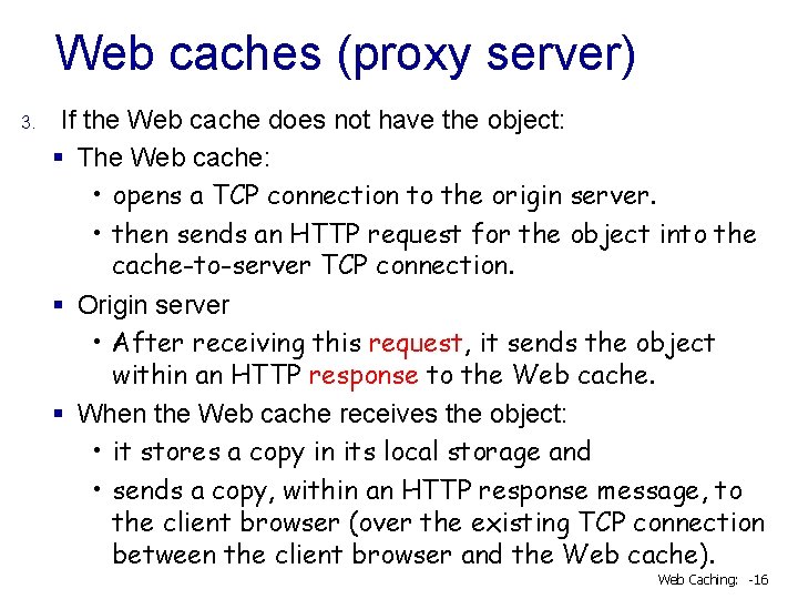 Web caches (proxy server) 3. If the Web cache does not have the object: