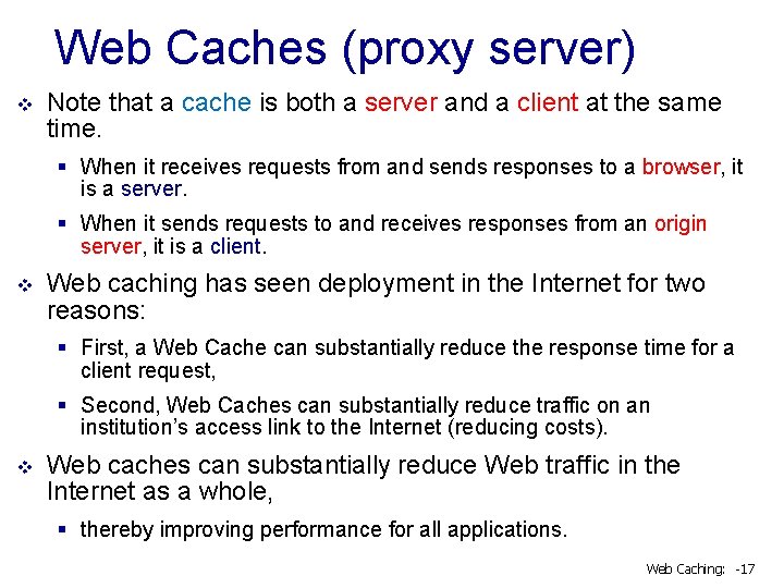 Web Caches (proxy server) v Note that a cache is both a server and