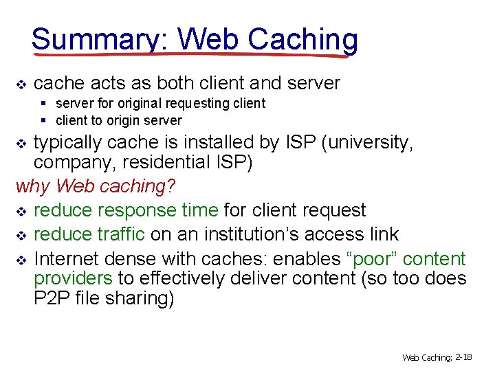 Summary: Web Caching v cache acts as both client and server § server for