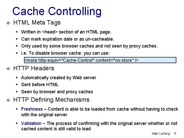 Cache Controlling v HTML Meta Tags § § Written in <head> section of an