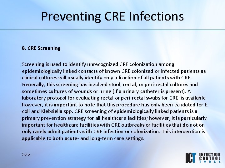 Preventing CRE Infections 8. CRE Screening is used to identify unrecognized CRE colonization among