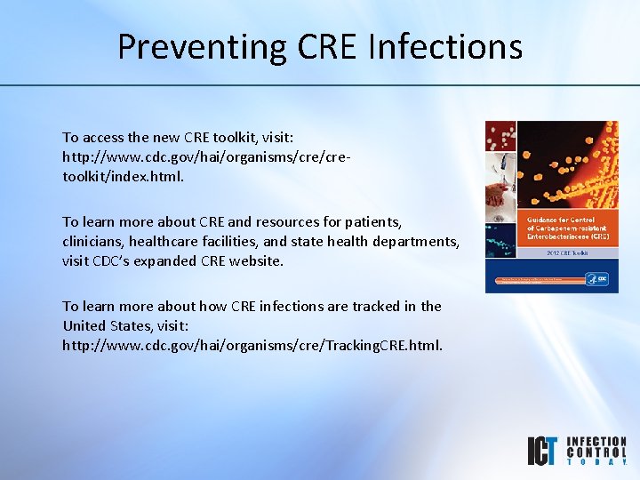 Preventing CRE Infections To access the new CRE toolkit, visit: http: //www. cdc. gov/hai/organisms/cretoolkit/index.