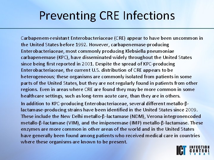 Preventing CRE Infections Carbapenem-resistant Enterobacteriaceae (CRE) appear to have been uncommon in the United