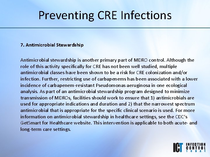 Preventing CRE Infections 7. Antimicrobial Stewardship Antimicrobial stewardship is another primary part of MDRO