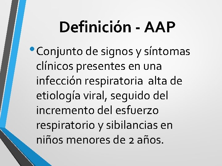 Definición - AAP • Conjunto de signos y síntomas clínicos presentes en una infección