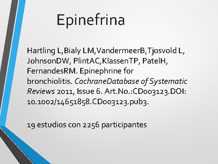 Epinefrina Hartling L, Bialy LM, Vandermeer. B, Tjosvold L, Johnson. DW, Plint. AC, Klassen.