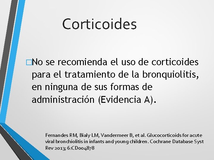 Corticoides �No se recomienda el uso de corticoides para el tratamiento de la bronquiolitis,