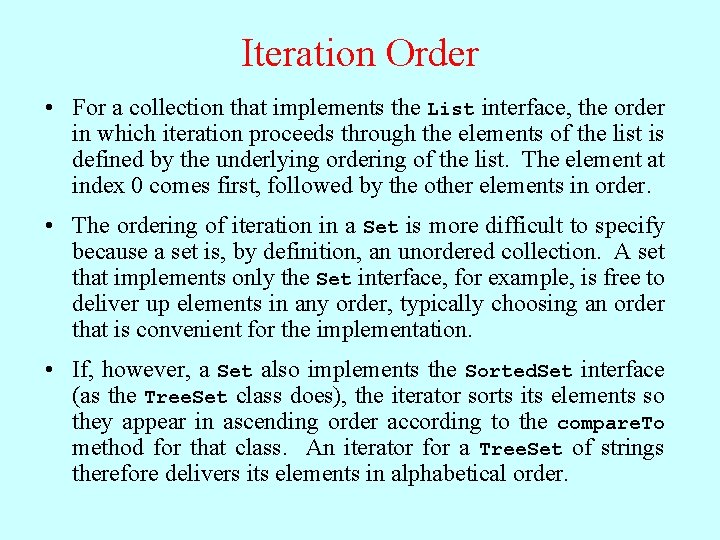 Iteration Order • For a collection that implements the List interface, the order in Iteration Order • For a collection that implements the List interface, the order in