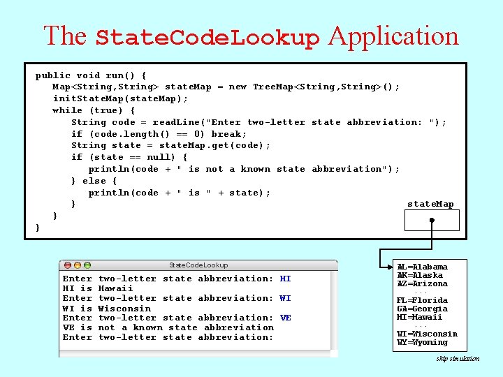 The State. Code. Lookup Application public void run() { Map<String, String> state. Map = The State. Code. Lookup Application public void run() { Map<String, String> state. Map =