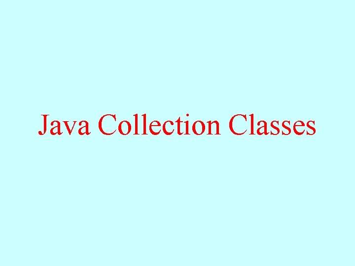 Java Collection Classes Java Collection Classes