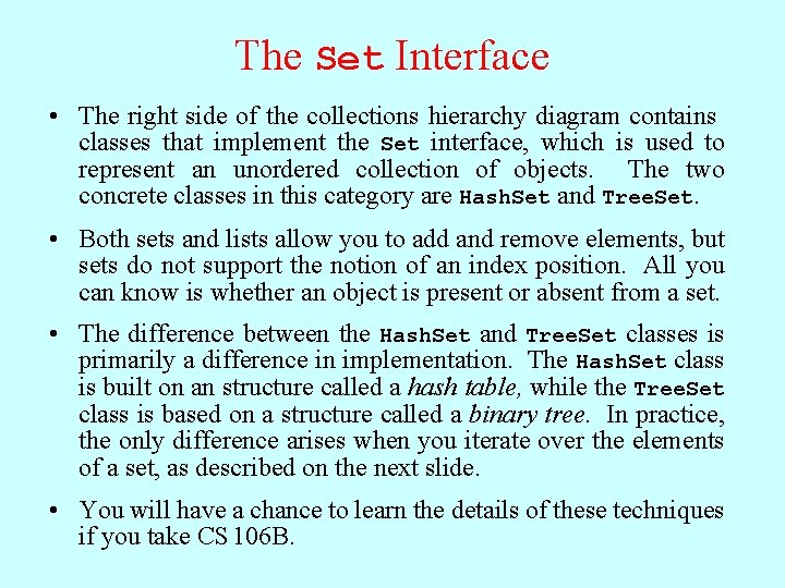 The Set Interface • The right side of the collections hierarchy diagram contains classes The Set Interface • The right side of the collections hierarchy diagram contains classes