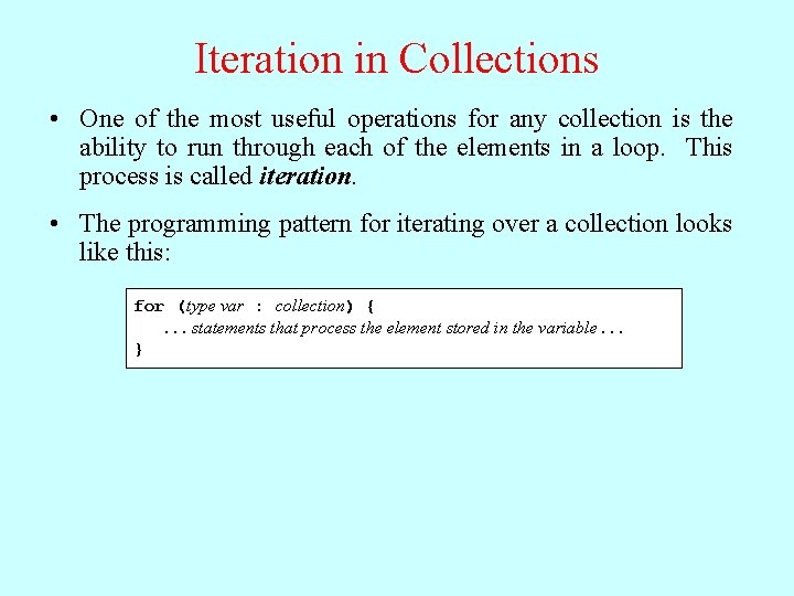 Iteration in Collections • One of the most useful operations for any collection is Iteration in Collections • One of the most useful operations for any collection is