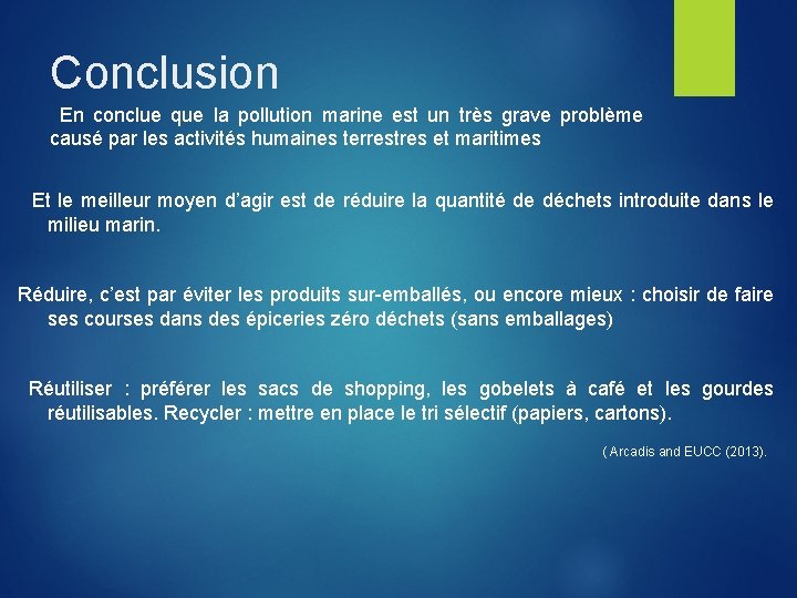 Conclusion En conclue que la pollution marine est un très grave problème causé par