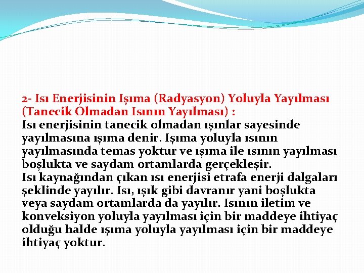 2 - Isı Enerjisinin Işıma (Radyasyon) Yoluyla Yayılması (Tanecik Olmadan Isının Yayılması) : Isı