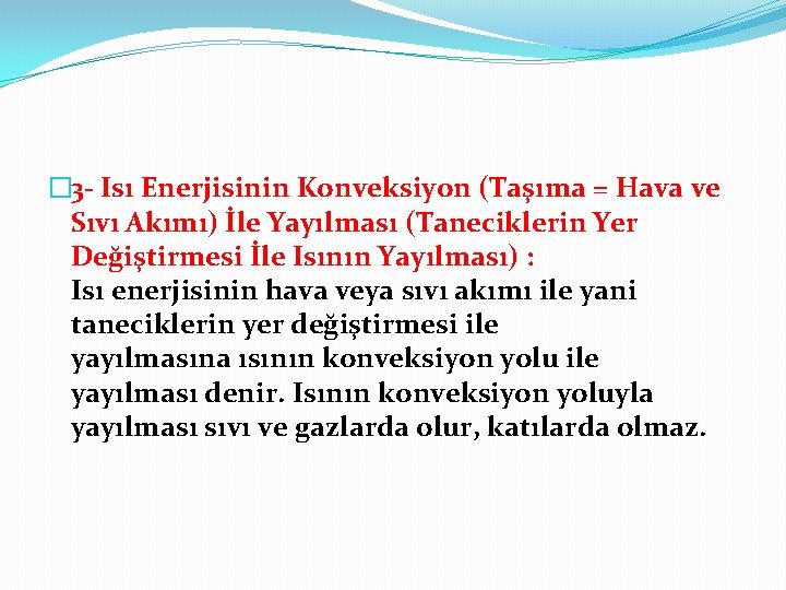 � 3 - Isı Enerjisinin Konveksiyon (Taşıma = Hava ve Sıvı Akımı) İle Yayılması