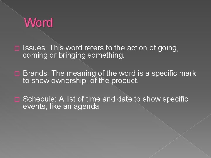 Word � Issues: This word refers to the action of going, coming or bringing