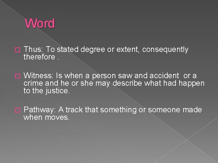 Word � Thus: To stated degree or extent, consequently therefore. � Witness: Is when
