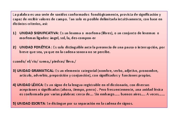 La palabra es una serie de sonidos conformados fonológicamente, provista de significación y capaz