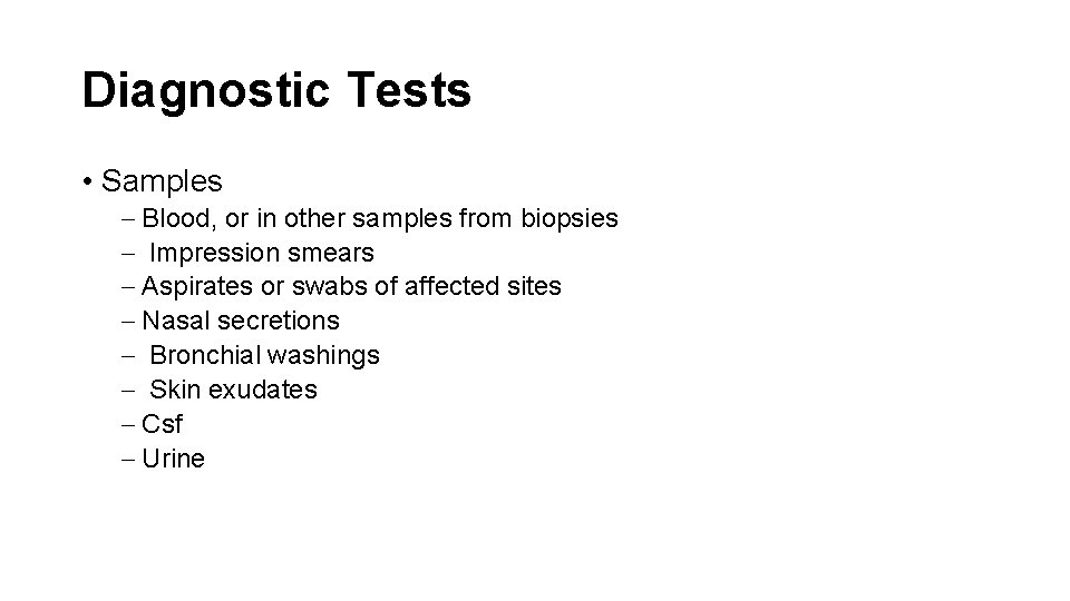 Diagnostic Tests • Samples ‒ Blood, or in other samples from biopsies ‒ Impression