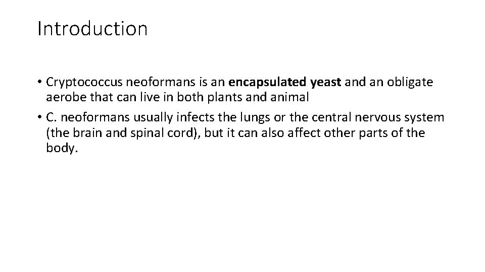 Introduction • Cryptococcus neoformans is an encapsulated yeast and an obligate aerobe that can