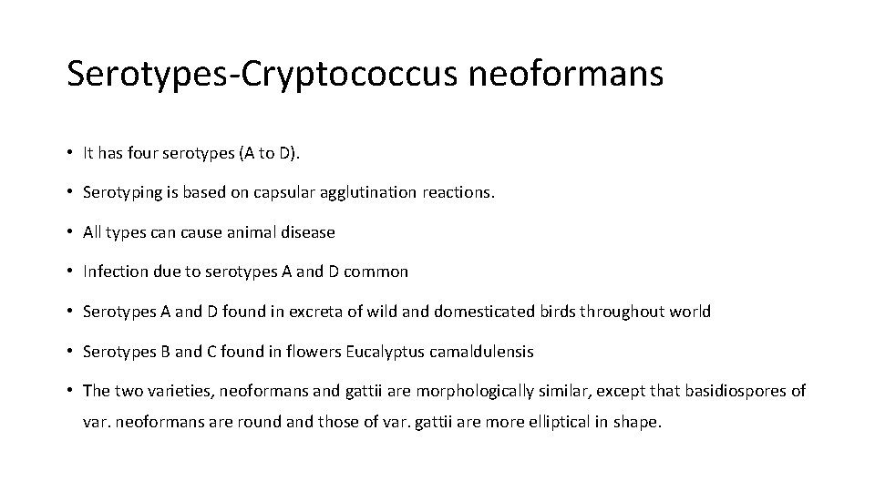 Serotypes-Cryptococcus neoformans • It has four serotypes (A to D). • Serotyping is based