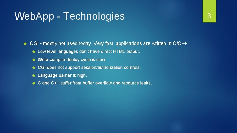 Web. App - Technologies CGI – mostly not used today. Very fast, applications are