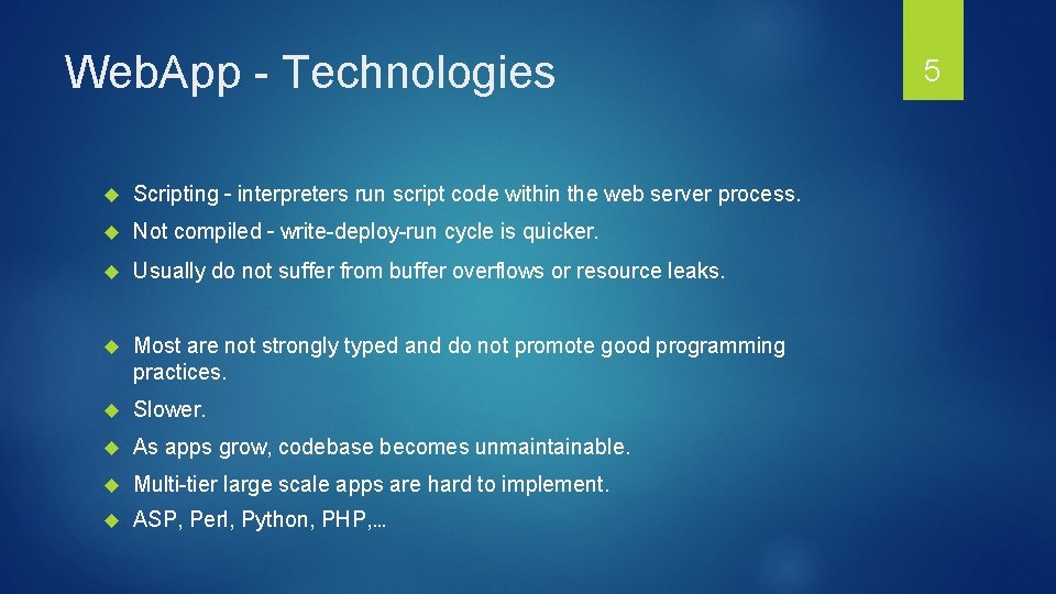 Web. App - Technologies Scripting – interpreters run script code within the web server