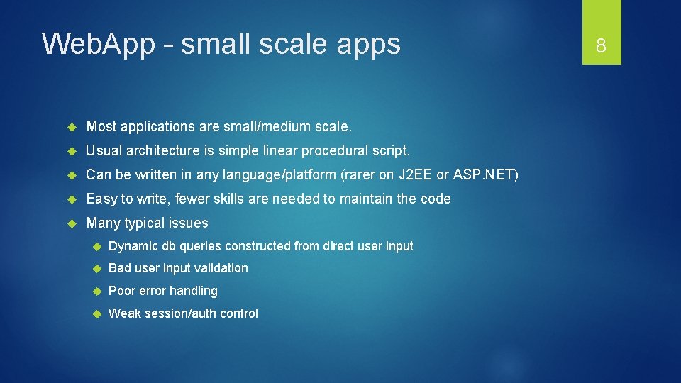 Web. App – small scale apps Most applications are small/medium scale. Usual architecture is