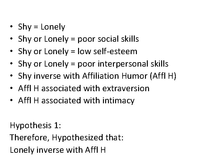  • • Shy = Lonely Shy or Lonely = poor social skills Shy