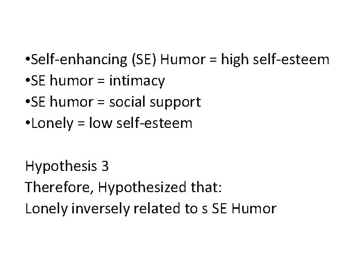  • Self-enhancing (SE) Humor = high self-esteem • SE humor = intimacy •