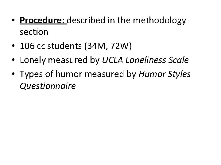  • Procedure: described in the methodology section • 106 cc students (34 M,