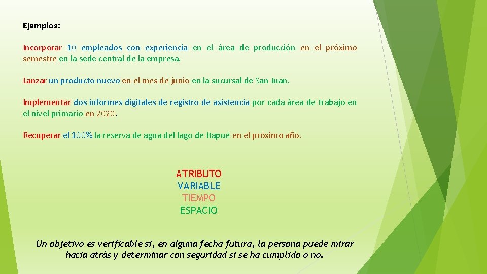 Ejemplos: Incorporar 10 empleados con experiencia en el área de producción en el próximo