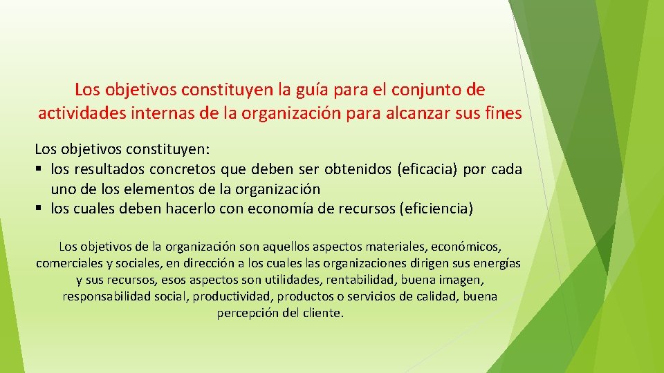 Los objetivos constituyen la guía para el conjunto de actividades internas de la organización