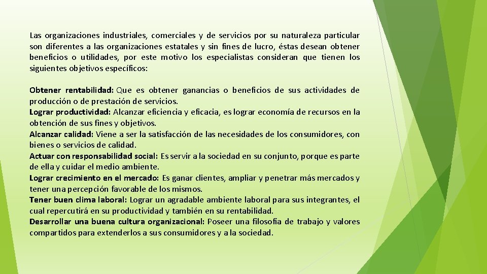 Las organizaciones industriales, comerciales y de servicios por su naturaleza particular son diferentes a