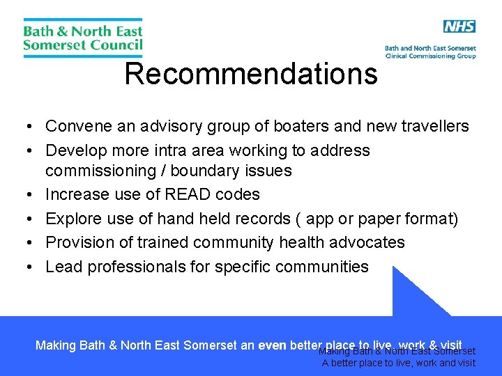 Recommendations • Convene an advisory group of boaters and new travellers • Develop more