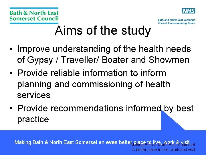 Aims of the study • Improve understanding of the health needs of Gypsy /