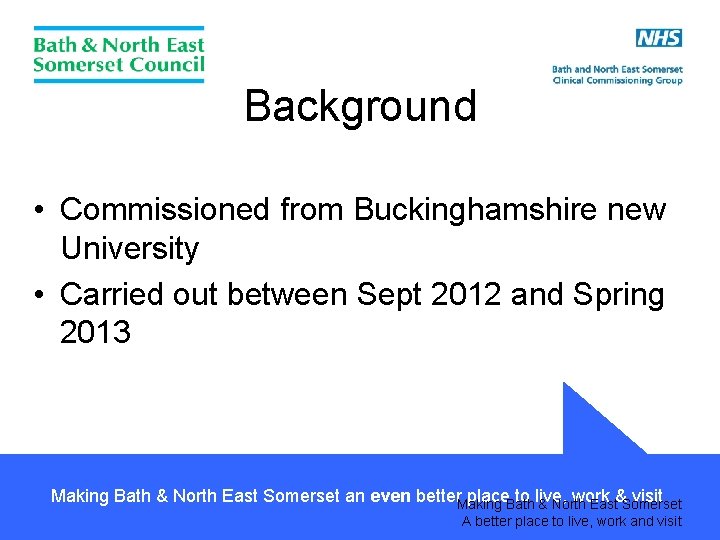 Background • Commissioned from Buckinghamshire new University • Carried out between Sept 2012 and