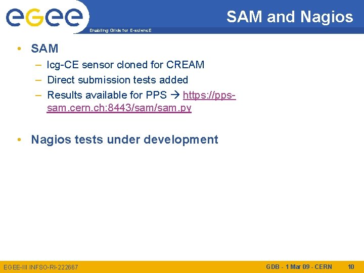 SAM and Nagios Enabling Grids for E-scienc. E • SAM – lcg-CE sensor cloned