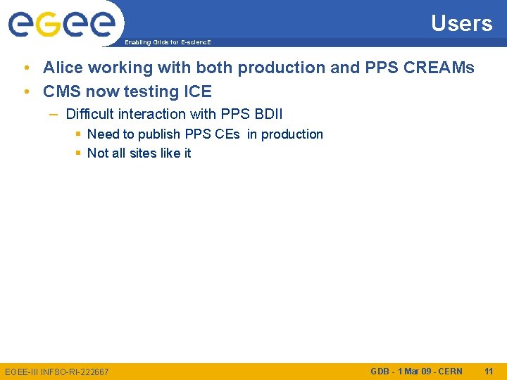 Users Enabling Grids for E-scienc. E • Alice working with both production and PPS