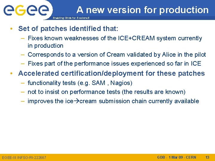 A new version for production Enabling Grids for E-scienc. E • Set of patches