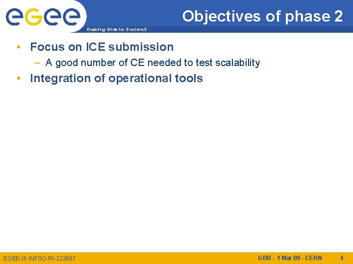 Objectives of phase 2 Enabling Grids for E-scienc. E • Focus on ICE submission