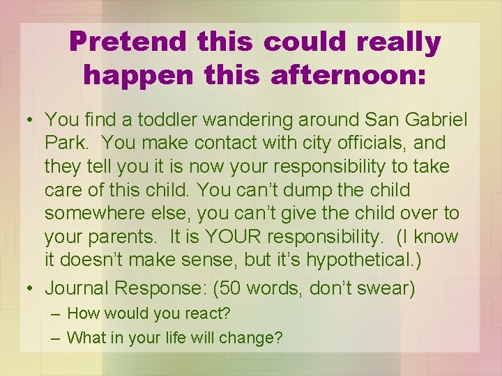 Pretend this could really happen this afternoon: • You find a toddler wandering around