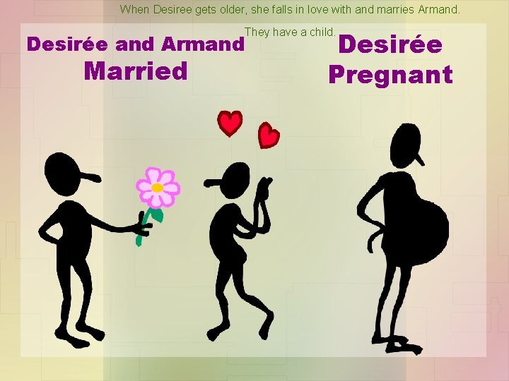 When Desiree gets older, she falls in love with and marries Armand. Desirée Pregnant